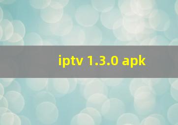 iptv 1.3.0 apk